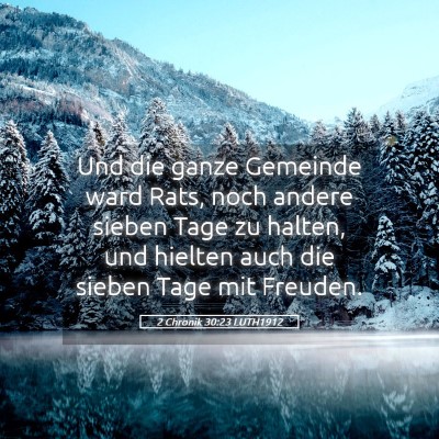 Picture 05 - 2 Chronik 30:23 LUTH1912 - Und die ganze Gemeinde ward Rats, noch andere - Bible Verse Picture