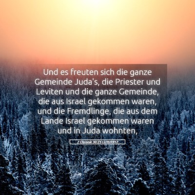 Picture 05 - 2 Chronik 30:25 LUTH1912 - Und es freuten sich die ganze Gemeinde Juda's, - Bible Verse Picture