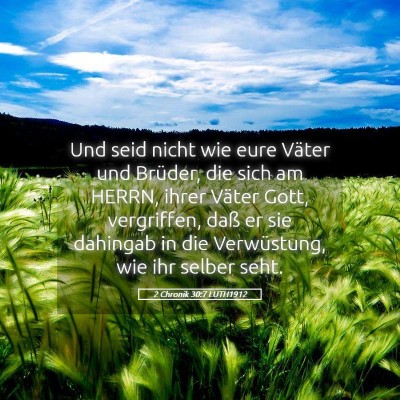 Picture 05 - 2 Chronik 30:7 LUTH1912 - Und seid nicht wie eure Väter und Brüder, die - Bible Verse Picture