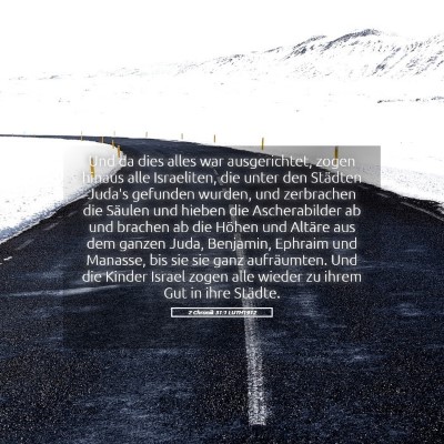 Picture 05 - 2 Chronik 31:1 LUTH1912 - Und da dies alles war ausgerichtet, zogen hinaus - Bible Verse Picture