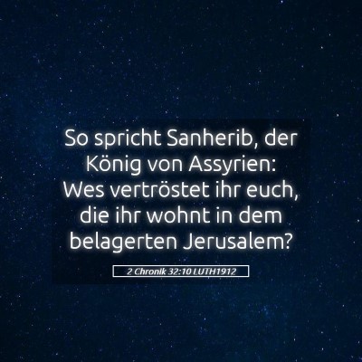 Picture 05 - 2 Chronik 32:10 LUTH1912 - So spricht Sanherib, der König von Assyrien: Wes - Bible Verse Picture