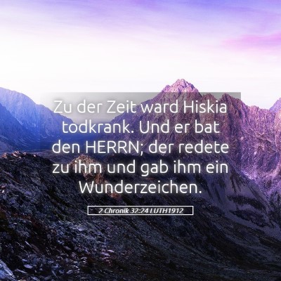 Picture 05 - 2 Chronik 32:24 LUTH1912 - Zu der Zeit ward Hiskia todkrank. Und er bat den - Bible Verse Picture