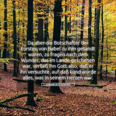 Picture 05 - 2 Chronik 32:31 LUTH1912 - Da aber die Botschafter der Fürsten von Babel zu - Bible Verse Picture