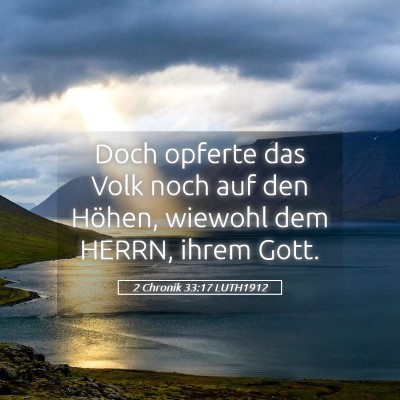 Picture 05 - 2 Chronik 33:17 LUTH1912 - Doch opferte das Volk noch auf den Höhen, - Bible Verse Picture
