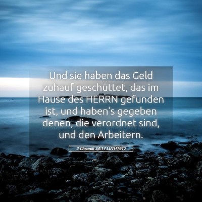 Picture 05 - 2 Chronik 34:17 LUTH1912 - Und sie haben das Geld zuhauf geschüttet, das im - Bible Verse Picture