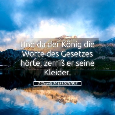 Picture 05 - 2 Chronik 34:19 LUTH1912 - Und da der König die Worte des Gesetzes hörte, - Bible Verse Picture