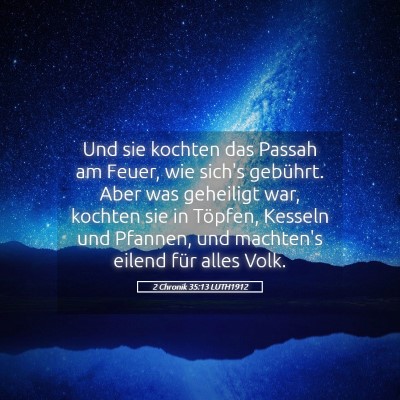 Picture 05 - 2 Chronik 35:13 LUTH1912 - Und sie kochten das Passah am Feuer, wie sich's - Bible Verse Picture