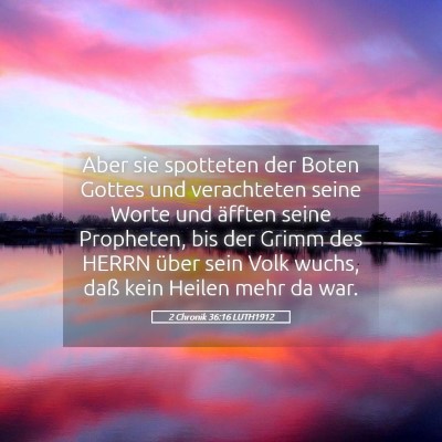 Picture 05 - 2 Chronik 36:16 LUTH1912 - Aber sie spotteten der Boten Gottes und - Bible Verse Picture