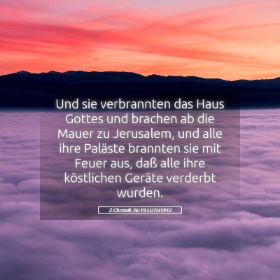 Picture 05 - 2 Chronik 36:19 LUTH1912 - Und sie verbrannten das Haus Gottes und brachen - Bible Verse Picture