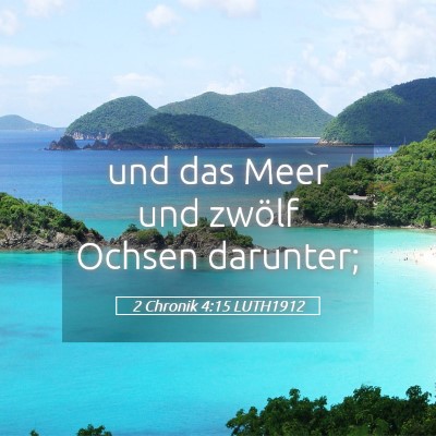 Picture 05 - 2 Chronik 4:15 LUTH1912 - und das Meer und zwölf Ochsen - Bible Verse Picture