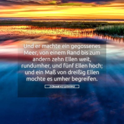 Picture 05 - 2 Chronik 4:2 LUTH1912 - Und er machte ein gegossenes Meer, von einem Rand - Bible Verse Picture