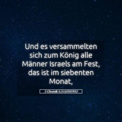 Picture 05 - 2 Chronik 5:3 LUTH1912 - Und es versammelten sich zum König alle Männer - Bible Verse Picture