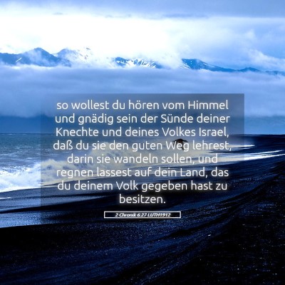 Picture 05 - 2 Chronik 6:27 LUTH1912 - so wollest du hören vom Himmel und gnädig sein - Bible Verse Picture