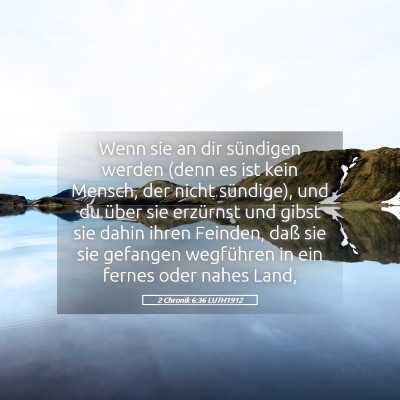 Picture 05 - 2 Chronik 6:36 LUTH1912 - Wenn sie an dir sündigen werden (denn es ist - Bible Verse Picture