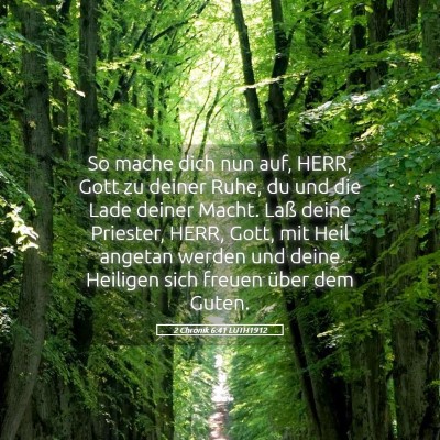 Picture 05 - 2 Chronik 6:41 LUTH1912 - So mache dich nun auf, HERR, Gott zu deiner Ruhe, - Bible Verse Picture