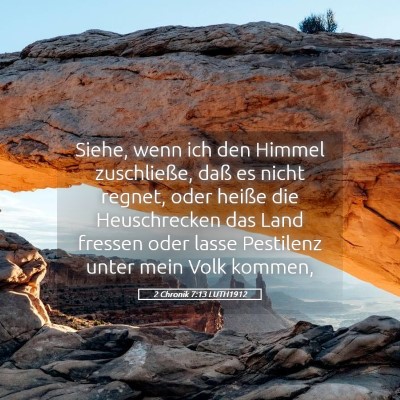 Picture 05 - 2 Chronik 7:13 LUTH1912 - Siehe, wenn ich den Himmel zuschließe, daß es - Bible Verse Picture