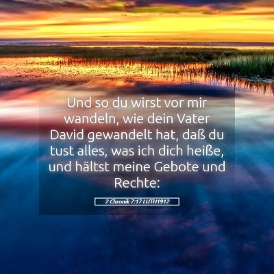 Picture 05 - 2 Chronik 7:17 LUTH1912 - Und so du wirst vor mir wandeln, wie dein Vater - Bible Verse Picture