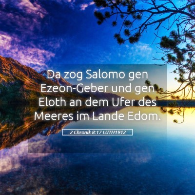 Picture 05 - 2 Chronik 8:17 LUTH1912 - Da zog Salomo gen Ezeon-Geber und gen Eloth an - Bible Verse Picture