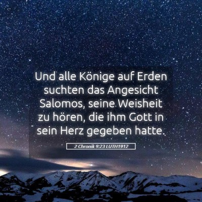 Picture 05 - 2 Chronik 9:23 LUTH1912 - Und alle Könige auf Erden suchten das Angesicht - Bible Verse Picture