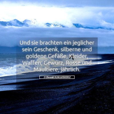 Picture 05 - 2 Chronik 9:24 LUTH1912 - Und sie brachten ein jeglicher sein Geschenk, - Bible Verse Picture