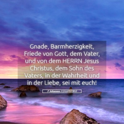 Picture 05 - 2 Johannes 1:3 LUTH1912 - Gnade, Barmherzigkeit, Friede von Gott, dem - Bible Verse Picture