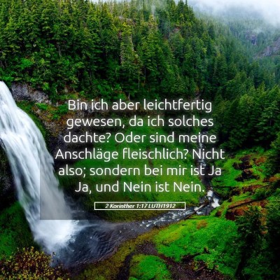 Picture 05 - 2 Korinther 1:17 LUTH1912 - Bin ich aber leichtfertig gewesen, da ich solches - Bible Verse Picture