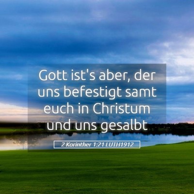 Picture 05 - 2 Korinther 1:21 LUTH1912 - Gott ist's aber, der uns befestigt samt euch in - Bible Verse Picture