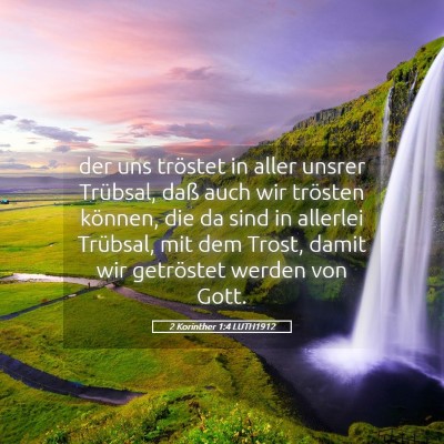 Picture 05 - 2 Korinther 1:4 LUTH1912 - der uns tröstet in aller unsrer Trübsal, daß - Bible Verse Picture