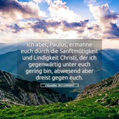 Picture 05 - 2 Korinther 10:1 LUTH1912 - Ich aber, Paulus, ermahne euch durch die - Bible Verse Picture
