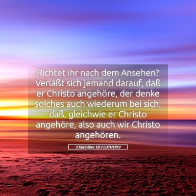 Picture 05 - 2 Korinther 10:7 LUTH1912 - Richtet ihr nach dem Ansehen? Verläßt sich - Bible Verse Picture