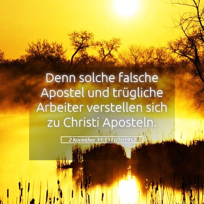 Picture 05 - 2 Korinther 11:13 LUTH1912 - Denn solche falsche Apostel und trügliche - Bible Verse Picture