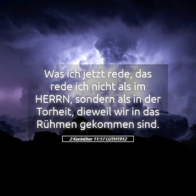 Picture 05 - 2 Korinther 11:17 LUTH1912 - Was ich jetzt rede, das rede ich nicht als im - Bible Verse Picture