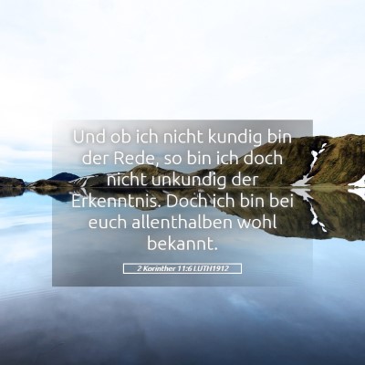 Picture 05 - 2 Korinther 11:6 LUTH1912 - Und ob ich nicht kundig bin der Rede, so bin ich - Bible Verse Picture