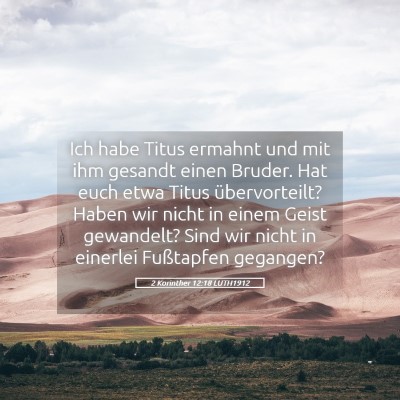 Picture 05 - 2 Korinther 12:18 LUTH1912 - Ich habe Titus ermahnt und mit ihm gesandt einen - Bible Verse Picture