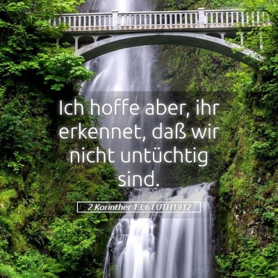 Picture 05 - 2 Korinther 13:6 LUTH1912 - Ich hoffe aber, ihr erkennet, daß wir nicht - Bible Verse Picture