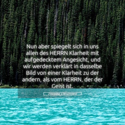 Picture 05 - 2 Korinther 3:18 LUTH1912 - Nun aber spiegelt sich in uns allen des HERRN - Bible Verse Picture