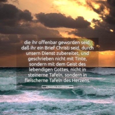 Picture 05 - 2 Korinther 3:3 LUTH1912 - die ihr offenbar geworden seid, daß ihr ein - Bible Verse Picture