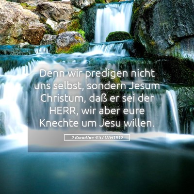 Picture 05 - 2 Korinther 4:5 LUTH1912 - Denn wir predigen nicht uns selbst, sondern Jesum - Bible Verse Picture