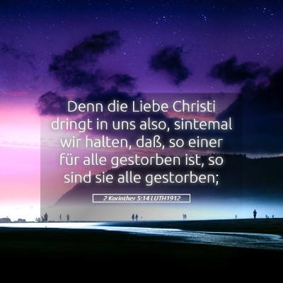 Picture 05 - 2 Korinther 5:14 LUTH1912 - Denn die Liebe Christi dringt in uns also, - Bible Verse Picture