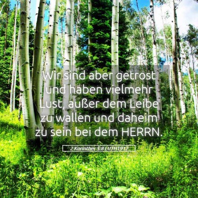 Picture 05 - 2 Korinther 5:8 LUTH1912 - Wir sind aber getrost und haben vielmehr Lust, - Bible Verse Picture