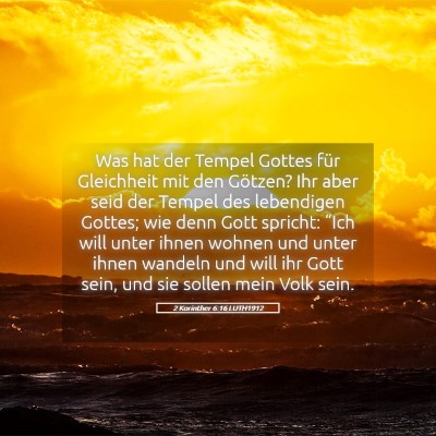 Picture 05 - 2 Korinther 6:16 LUTH1912 - Was hat der Tempel Gottes für Gleichheit mit den - Bible Verse Picture