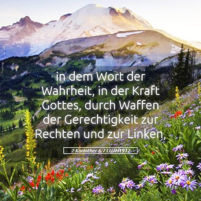 Picture 05 - 2 Korinther 6:7 LUTH1912 - in dem Wort der Wahrheit, in der Kraft Gottes, - Bible Verse Picture