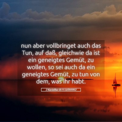 Picture 05 - 2 Korinther 8:11 LUTH1912 - nun aber vollbringet auch das Tun, auf daß, - Bible Verse Picture