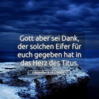 Picture 05 - 2 Korinther 8:16 LUTH1912 - Gott aber sei Dank, der solchen Eifer für euch - Bible Verse Picture