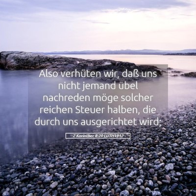 Picture 05 - 2 Korinther 8:20 LUTH1912 - Also verhüten wir, daß uns nicht jemand übel - Bible Verse Picture