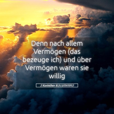 Picture 05 - 2 Korinther 8:3 LUTH1912 - Denn nach allem Vermögen (das bezeuge ich) und - Bible Verse Picture