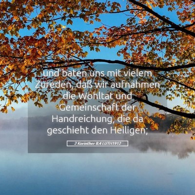 Picture 05 - 2 Korinther 8:4 LUTH1912 - und baten uns mit vielem Zureden, daß wir - Bible Verse Picture