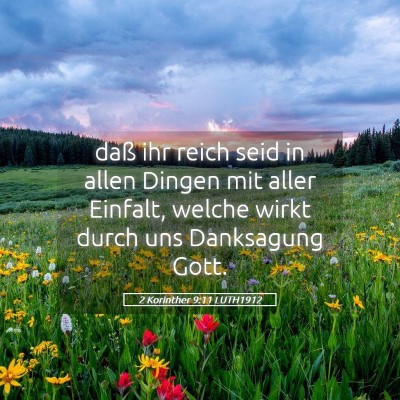 Picture 05 - 2 Korinther 9:11 LUTH1912 - daß ihr reich seid in allen Dingen mit aller - Bible Verse Picture