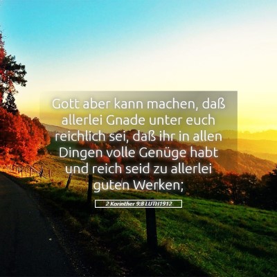 Picture 05 - 2 Korinther 9:8 LUTH1912 - Gott aber kann machen, daß allerlei Gnade unter - Bible Verse Picture