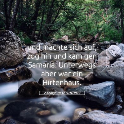 Picture 05 - 2 Könige 10:12 LUTH1912 - und machte sich auf, zog hin und kam gen Samaria. - Bible Verse Picture